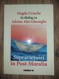 Supravietuiri in Post-Moralia - Magda Ursache, Adrian alui Gheorghe