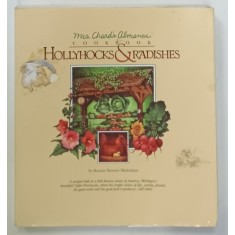 MRS . CHARD &#039;S ALMANAC COOKBOOK , HOLLYHOCKS and RADISHES by BONNIE STEWART MICKELSON , illustrations by ANN SCHULER SANTO , 1989