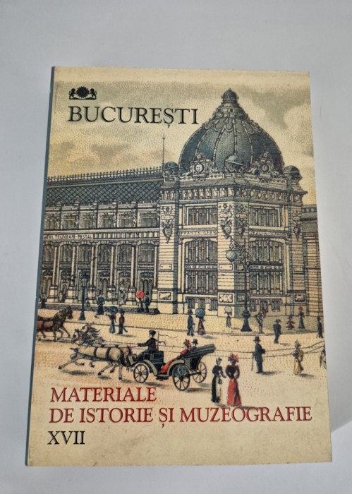 Bucuresti Materiale de istorie si muzeografie Volumul 17