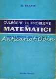 Cumpara ieftin Culegere De Probleme De Matematici - O. Sacter