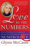 Love by the Numbers: How to Find Great Love or Reignite the Love You Have Through the Power of Numerology