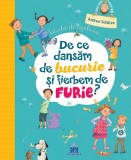 De ce dansam de bucurie si fierbem de furie - Didactica Publishing House