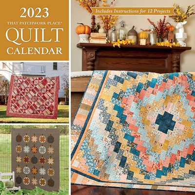 2023 That Patchwork Place Quilt Calendar: Includes Instructions for 12 Projects