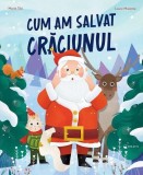 Cumpara ieftin Cum am salvat Crăciunul - Paperback - Kreativ