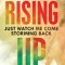 Rising Up: Just Watch Me Come Storming Back