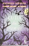 CUTIA DIN PADURE-MAUREEN JOHNSON-350216