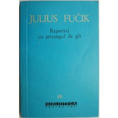 Reportaj cu streangul de gat &ndash; Julius Fucik