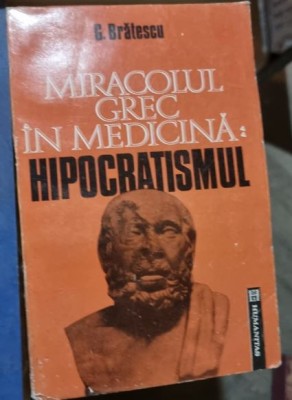 G. Bratescu - Miracolul Grec in Medicina: Hipocratismul foto
