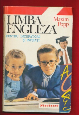 Maxim Pop &amp;quot;Limba engleza pentru incepatori si initiati&amp;quot; - Ed. Niculescu, 1994 foto