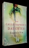 The Calligrapher&#039;s Daughter - Eugenia Kim * 1915. Japanese-occupied Korea. A young woman fights for her future * Bloomsbury, 2010, London