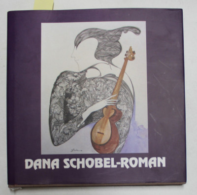 DANA SCHOBEL ROMAN , ALBUM de DORINA SCHOBEL , 2007 *DEDICATIE foto