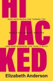 Hijacked: How Neoliberalism Turned the Work Ethic Against Workers and How Workers Can Take It Back