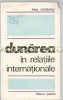 Dunărea &icirc;n Relațiile Internaționale - Paul Gogeanu, Editura Politică, 1970, 335 pagini