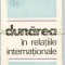 Dunarea In Relatiile Internationale - Paul Gogeanu