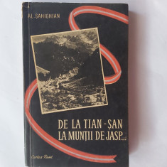 DE LA TIAN-SAN LA MUNTII DE JASP-A.SAHIGHIAN CU DEDICATIE SI SEMNATURA.1958 S1.