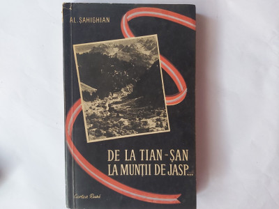 DE LA TIAN-SAN LA MUNTII DE JASP-A.SAHIGHIAN CU DEDICATIE SI SEMNATURA.1958 S1. foto