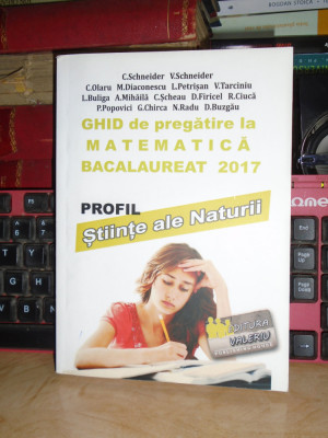 C. SCHNEIDER - GHID DE PREGATIRE LA MATEMATICA * BAC. 2017 (STIINTE ALE NATURII) foto