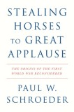 Stealing Horses to Great Applause: The Origins of the First World War Reconsidered