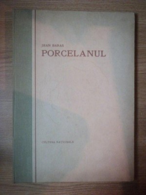 PORCELANUL de JEAN BARAS, BUC. 1926 * CU DEDICATIA AUTORULUI foto