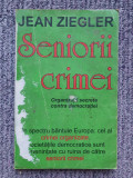 Seniorii crimei. Organizatii secrete contra democratiei &ndash; Jean Ziegler, 1998