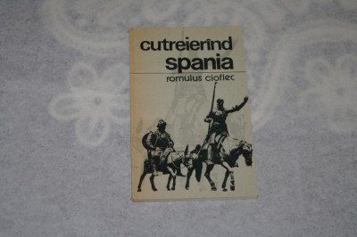 Cutreierand Spania - Romulus Cioflec foto