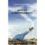 Mintea subconstienta: Duhul tau fermecat. Cum sa-ti implinesti toate dorintele