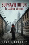 Supravietuitor in lagarul copiilor - Limor Regev, Librex media international