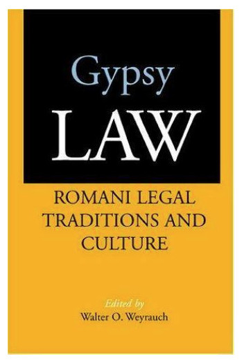 Gypsy Law Romani Legal Tranditions and Culture/ Walter O. Weyrauch (ed.)
