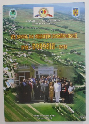 UN SECOL DE VIBRATIE ROMANEASCA . BOROIAIA 1918 - 2018 , coordonator MARIAN MOSNEAGU , 2018, DEDICATIE * foto