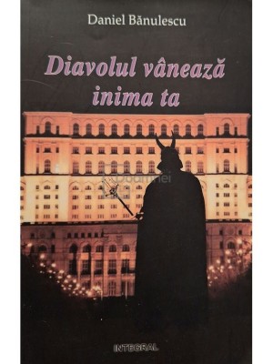 Daniel Banulescu - Diavolul vaneaza inima ta (Editia: 2016) foto