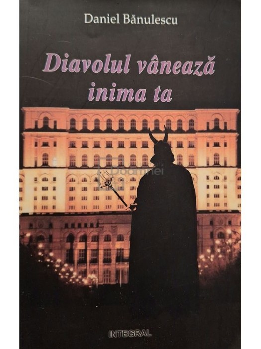 Daniel Banulescu - Diavolul vaneaza inima ta (Editia: 2016)