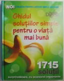 Ghidul solutiilor simple pentru o viata mai buna. 1715 solutii suprinzatoare, cu economii importante