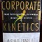 The power of corporate Kinetics. Create the Self-Adapting, Self-Renewing, Instant-Action enterprise - Michael Fradette, Steve Michaud