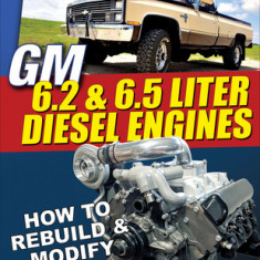 GM 6.2/6.5 Liter Diesel Engines: How to Rebuild