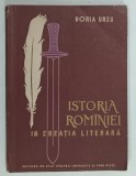 ISTORIA ROMINIEI IN CREATIA LITERARA , VOLUMUL 1 de HORIA URSU , 1957