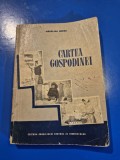 carte de bucate - cartea gospodinei - farmacia casei ,rufaria ,imbracamintea,incaltamintea,caminul nostru,alimentatia - din anul 1955