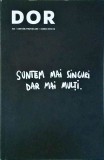 DOR, numarul 22: Adevar sau provocare. Suntem mai singuri, dar mai multi