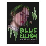 Cumpara ieftin Billie Eilish - Rebel Teen to Alt-pop Queen