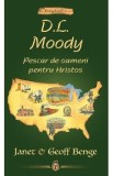 D.L. Moody. Pescar de oameni pentru Hristos - Janet Benge, Geoff Benge