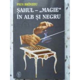 SAHUL - MAGIE IN ALB SI NEGRU-PIUS BRINZEU-224687