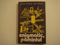 Enigmatic, pamantul - Alexandru Mironov Editura Scrisul Romanesc 1977 foto