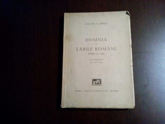 DOMNIA IN TARILE ROMANE pana la 1866 - Alexandru Al. Buzescu - 1943, 333 p.
