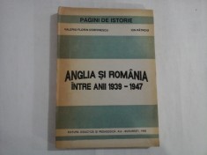 ANGLIA SI ROMANIA INTRE ANII 1939-1947 - PAGINI DE ISTORIE - VALERIU FLORIN DOBRINESCU, ION PATROIU