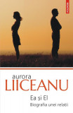 Ea și El. Biografia unei relații (ed. 2020) - Paperback brosat - Aurora Liiceanu - Polirom