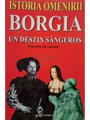 Philippe Erlanger - Borgia, un destin sangeros (Editia: 2000) foto