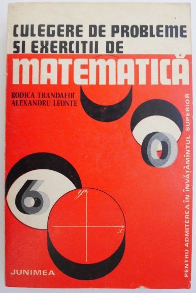 Culegere de probleme si exercitii de matematica pentru admiterea in invatamantul superior &ndash; Rodica Trandafir