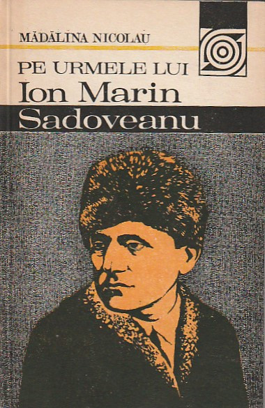 MADALINA NICOLAU - PE URMELE LUI ION MARIN SADOVEANU