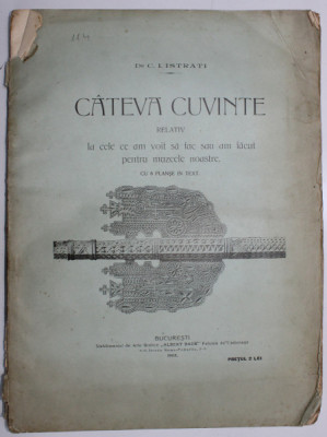 CATEVA CUVINTE RELATIVE LA CE AM VOIT SA FAC SAU AM FACUT PENTRU MUZEELE NOASTRE de Dr. C. I. ISTRATI - BUCURESTI, 1908 foto
