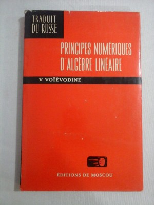 PRINCIPES NUMERIQUES D&amp;#039;ALGEBRE LINEAIRE - V. VOIEVODINE foto