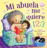 Mi Abuela Me Quiere 123 (Grandma Loves Me Spanish Language): Grandma Loves Me 123